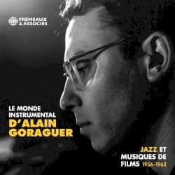 Le Monde instrumental d’Alain Goraguer : Jazz et musiques de films 1956–1962